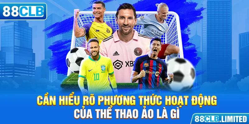 Cần hiểu rõ phương thức hoạt động của thể thao ảo là gì