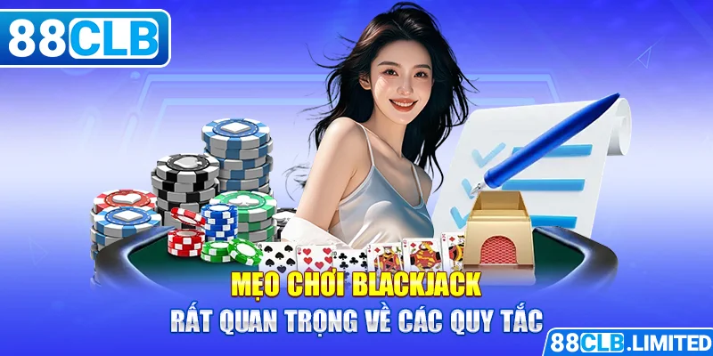 Mẹo chơi Blackjack rất quan trọng về các quy tắc